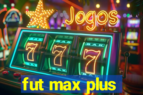 fut max plus